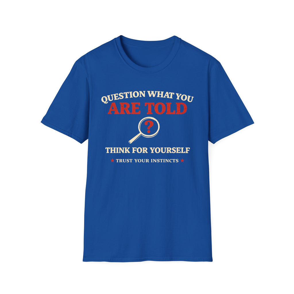 Question What You Are Told T-Shirt - Rise And Revolt