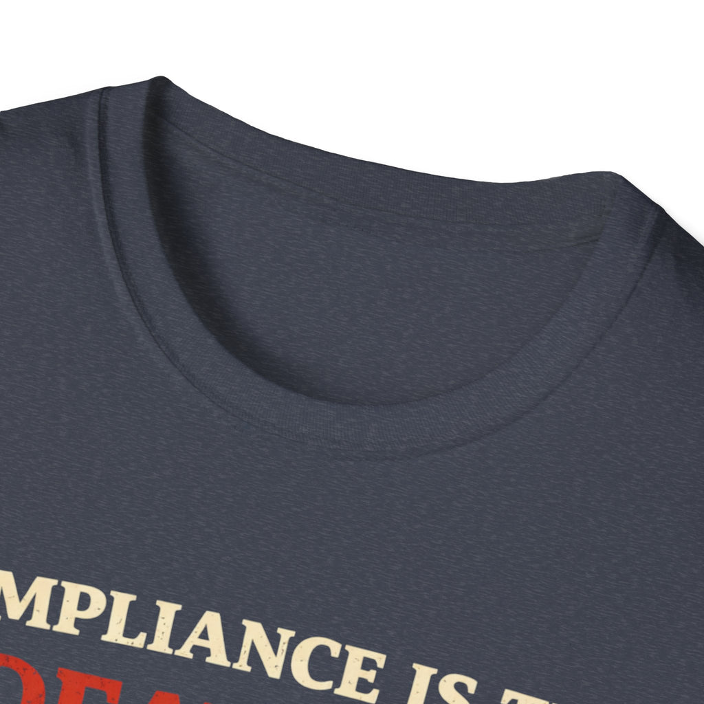 Compliance Is The Death Of Liberty T-Shirt - Rise And Revolt