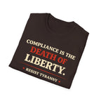 Compliance Is The Death Of Liberty T-Shirt - Rise And Revolt