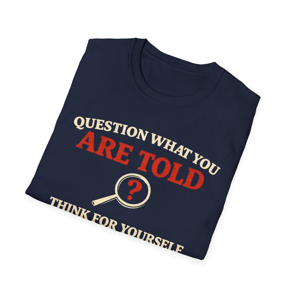 Question What You Are Told T-Shirt - Rise And Revolt