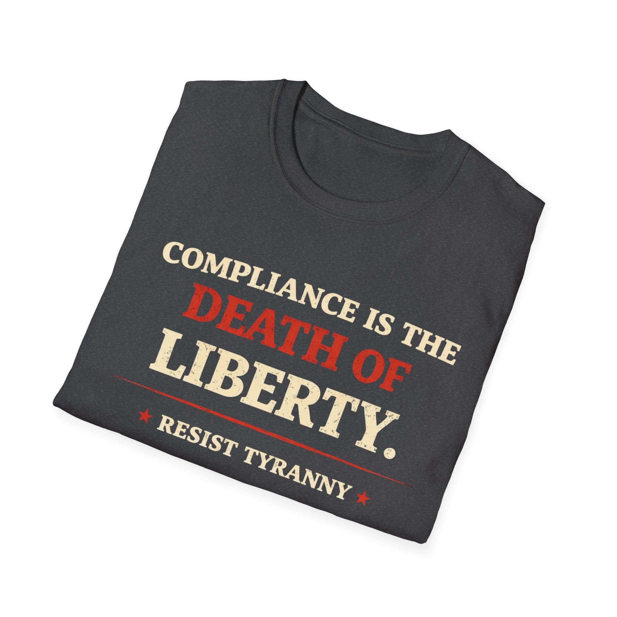 Compliance Is The Death Of Liberty T-Shirt - Rise And Revolt