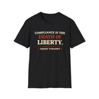 Compliance Is The Death Of Liberty T-Shirt - Rise And Revolt