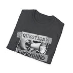 Question Everything T-Shirt - Rise And Revolt