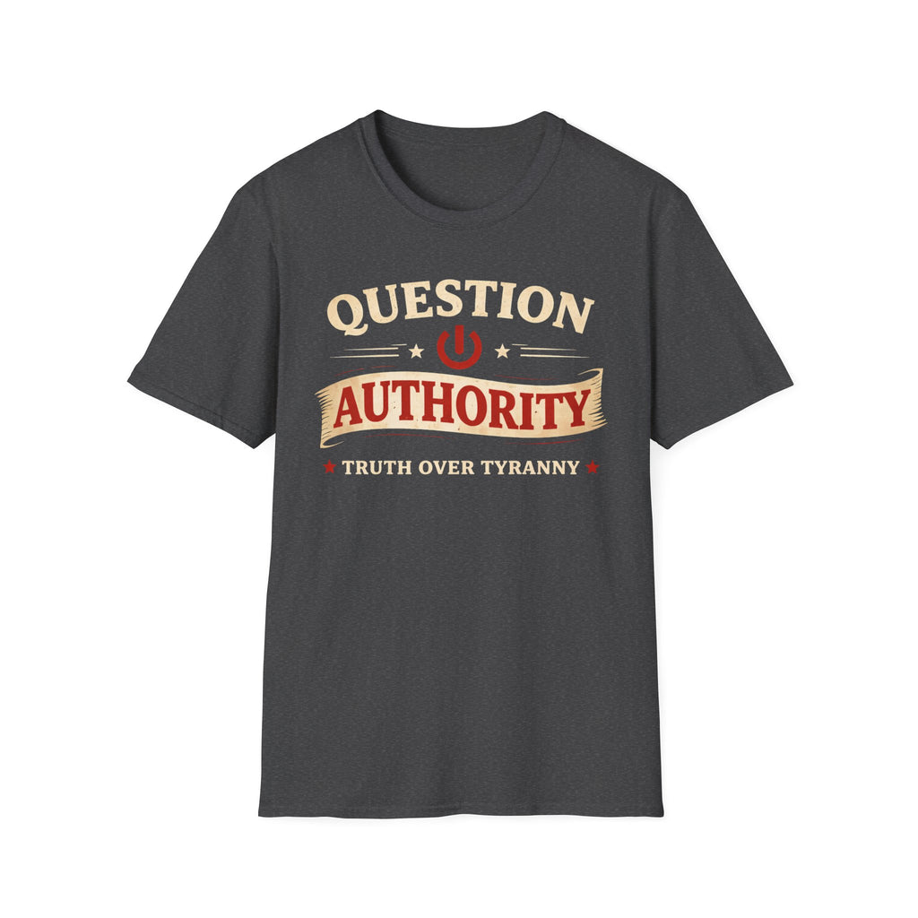 Question Authority Truth Over Tyranny T-Shirt - Rise And Revolt