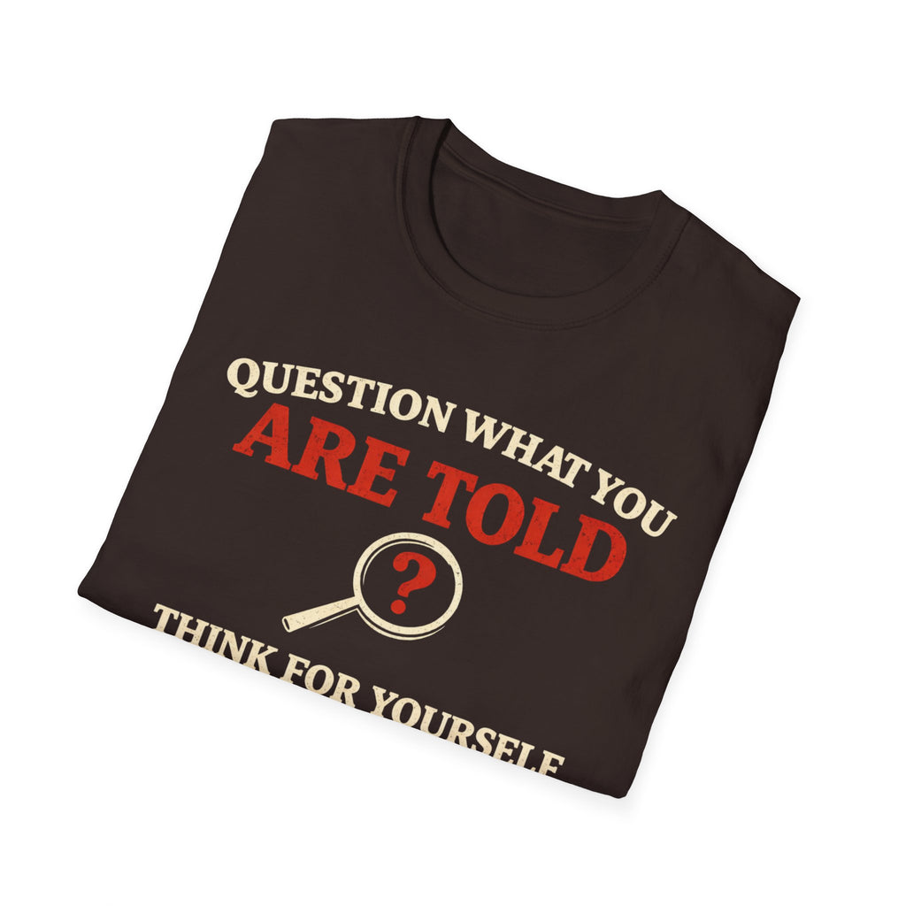 Question What You Are Told T-Shirt - Rise And Revolt