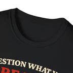 Question What You Are Told T-Shirt - Rise And Revolt