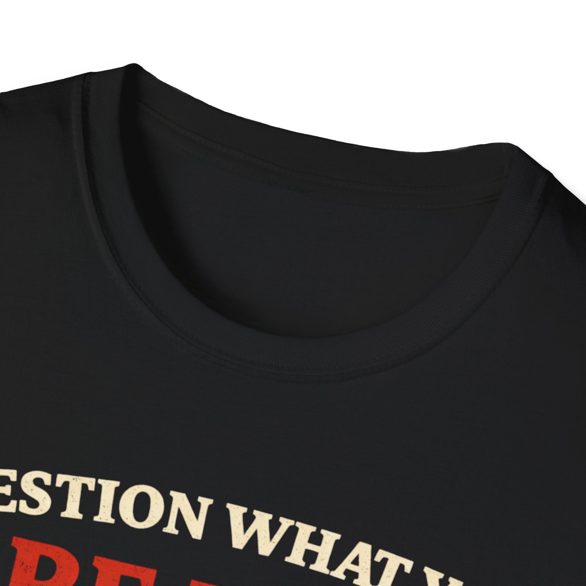Question What You Are Told T-Shirt - Rise And Revolt