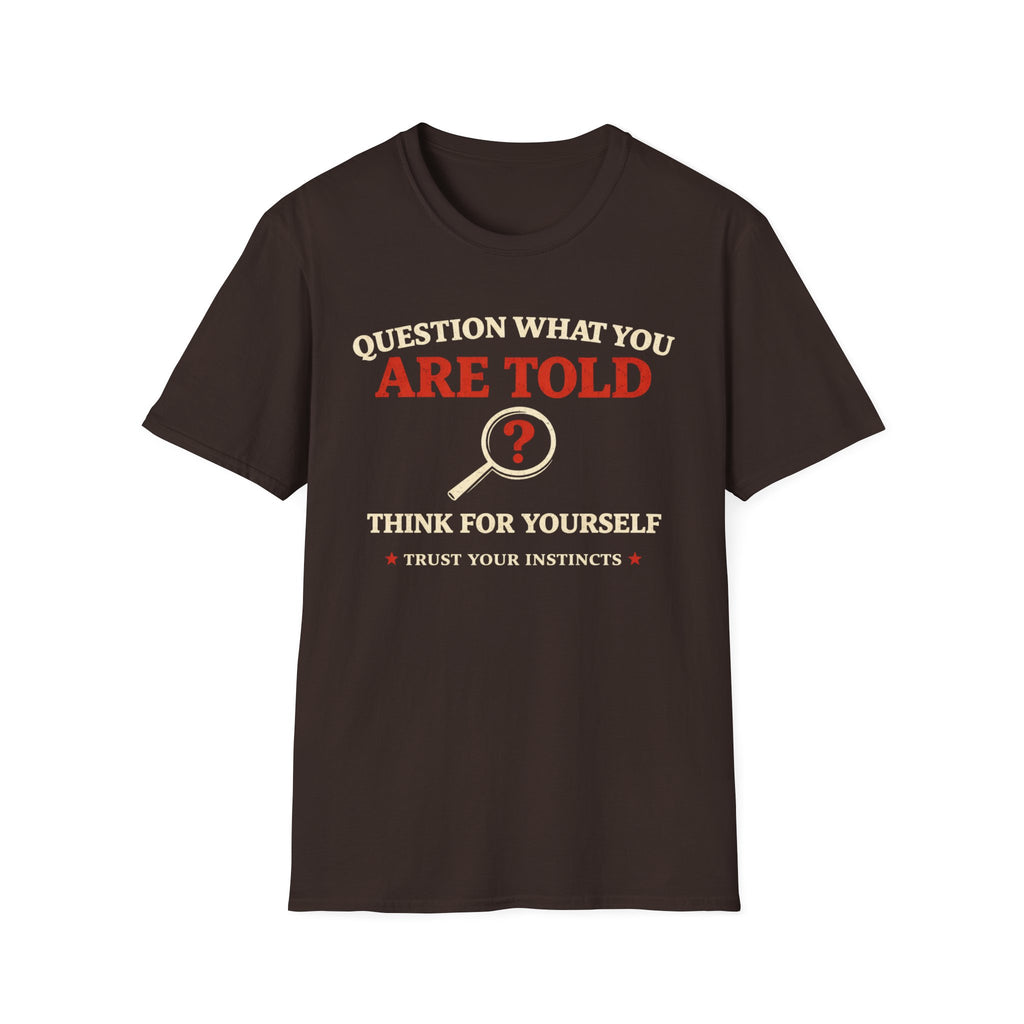 Question What You Are Told T-Shirt - Rise And Revolt