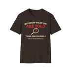 Question What You Are Told T-Shirt - Rise And Revolt