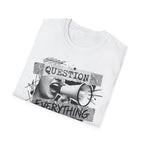 Question Everything T-Shirt - Rise And Revolt