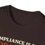 Compliance Is The Death Of Liberty T-Shirt - Rise And Revolt