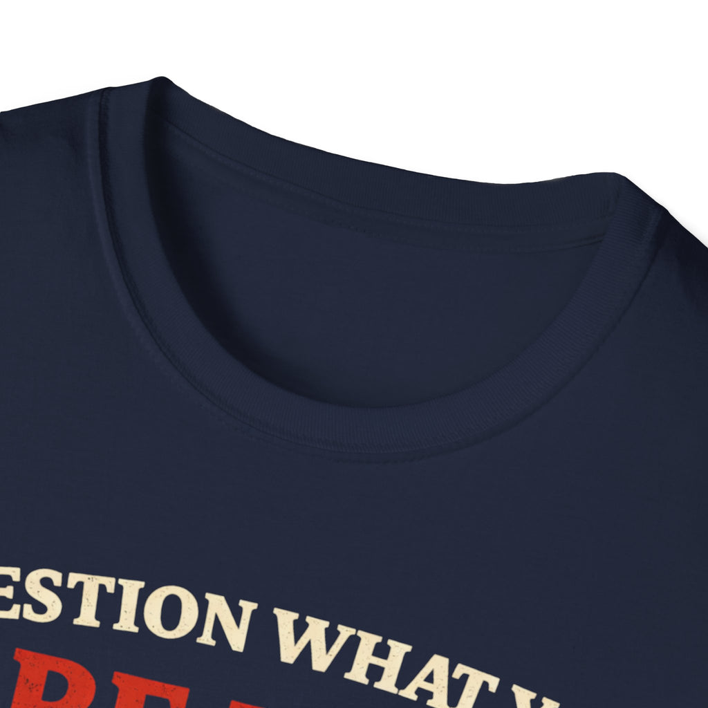 Question What You Are Told T-Shirt - Rise And Revolt