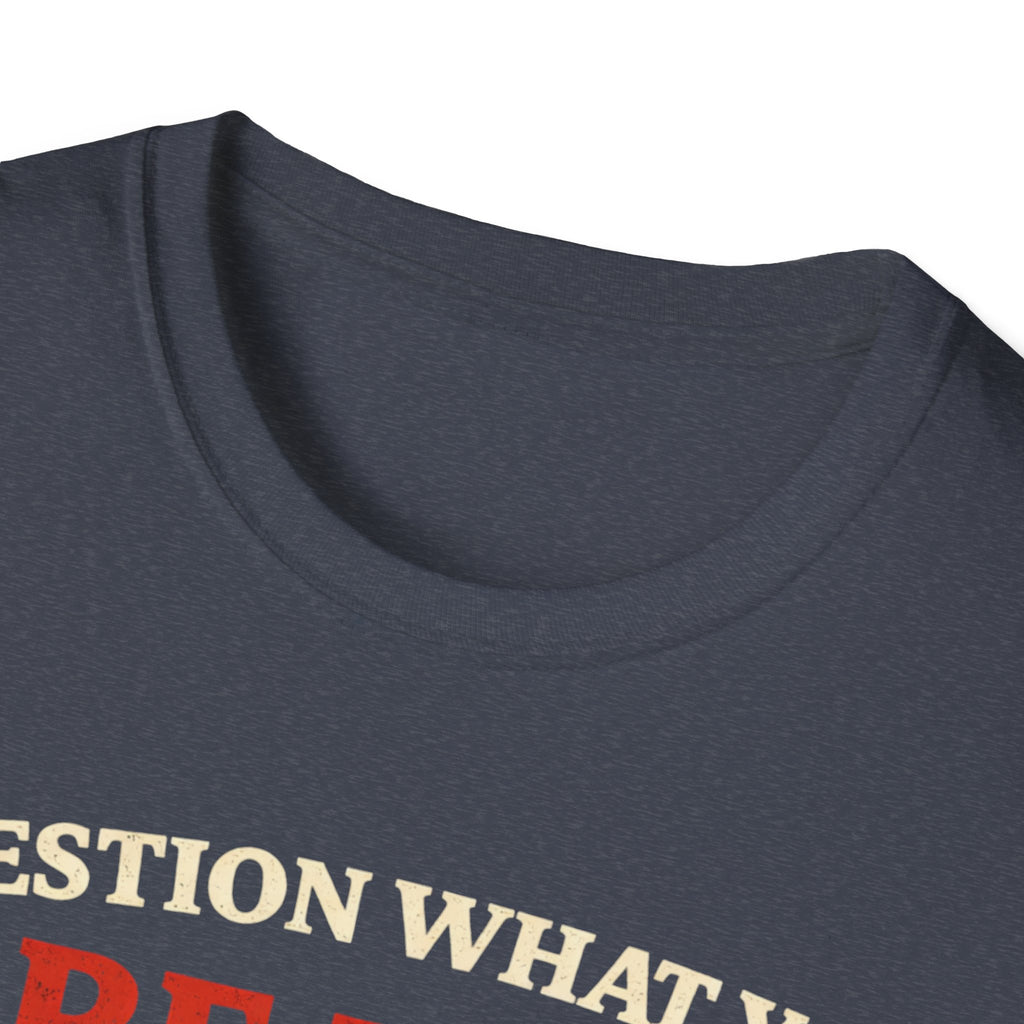 Question What You Are Told T-Shirt - Rise And Revolt
