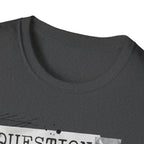 Question Everything T-Shirt - Rise And Revolt