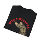 Radicalized By Ice T-Shirt - Make a Protest Statement with Style - Rise And Revolt