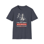 Will Not Comply With Injustice T-Shirt - Rise And Revolt