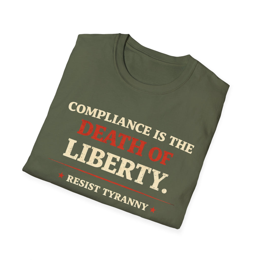 Compliance Is The Death Of Liberty T-Shirt - Rise And Revolt