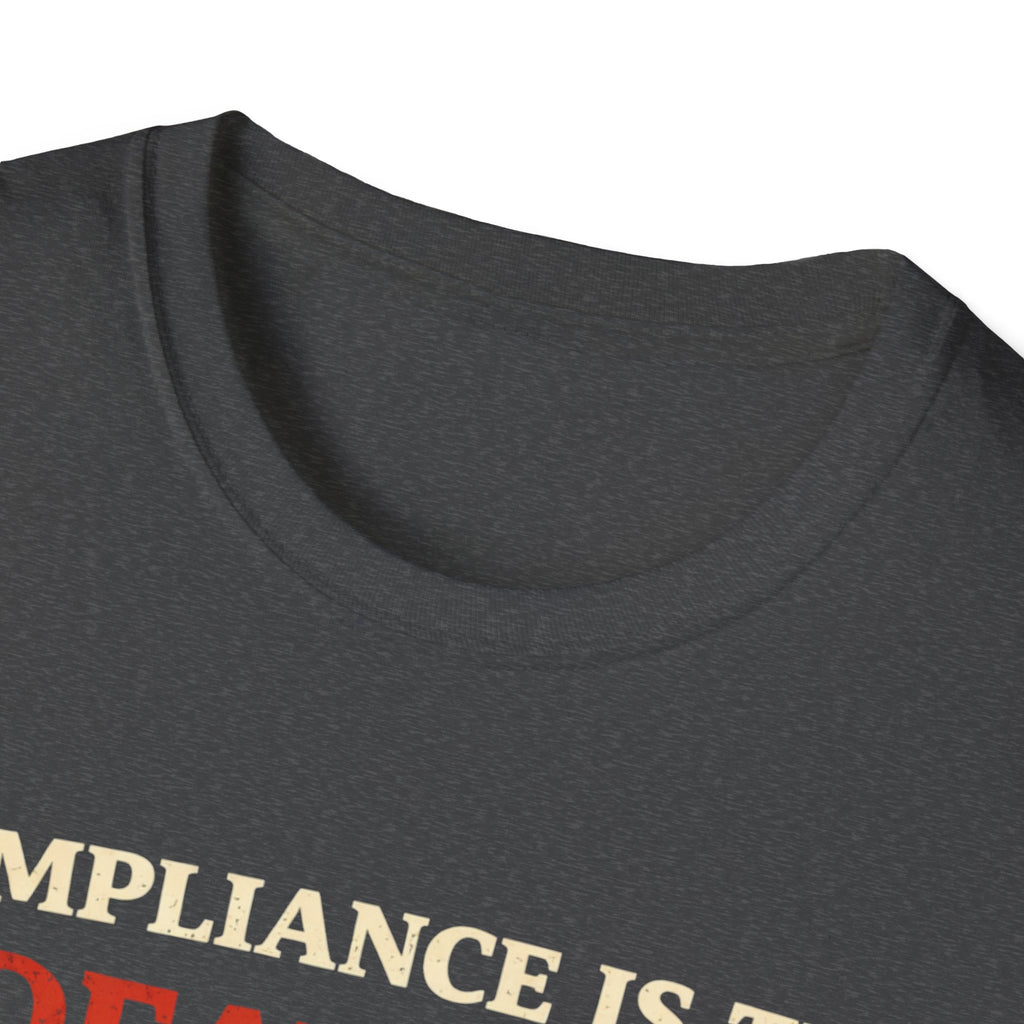 Compliance Is The Death Of Liberty T-Shirt - Rise And Revolt