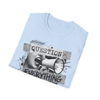 Question Everything T-Shirt - Rise And Revolt