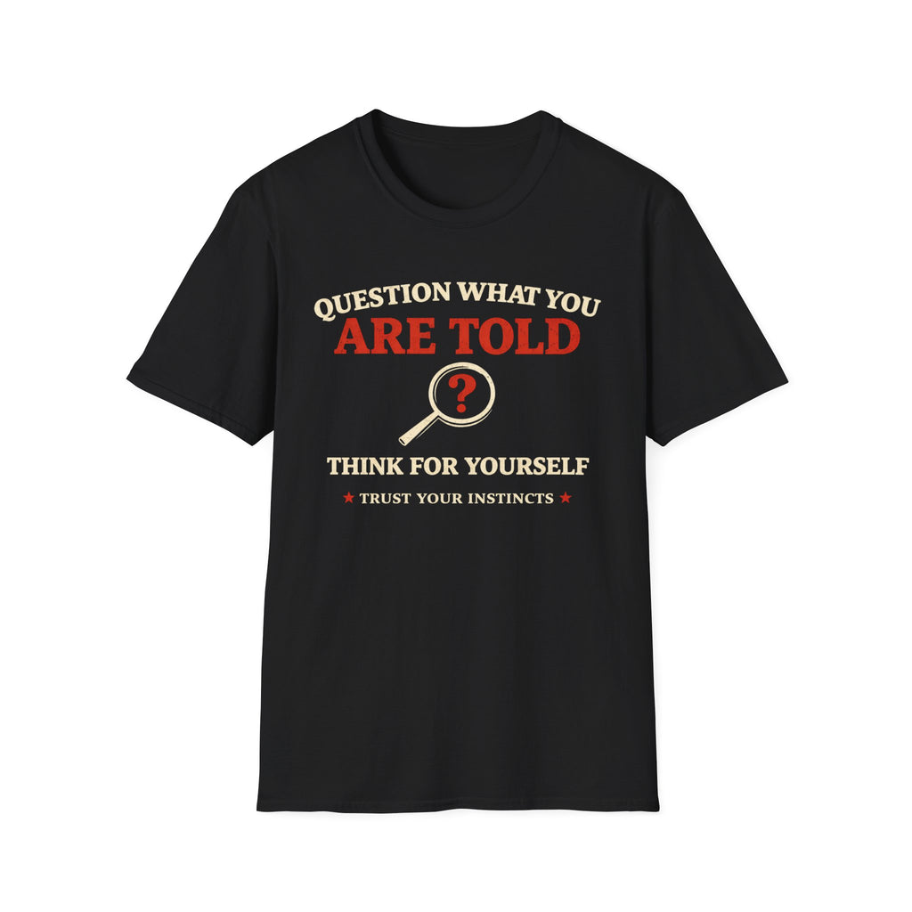 Question What You Are Told T-Shirt - Rise And Revolt
