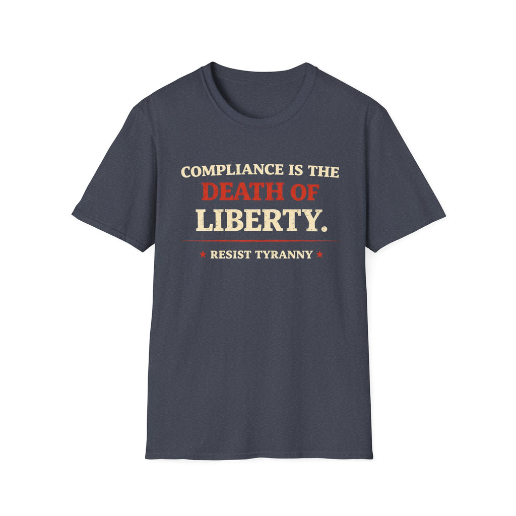 Compliance Is The Death Of Liberty T-Shirt - Rise And Revolt