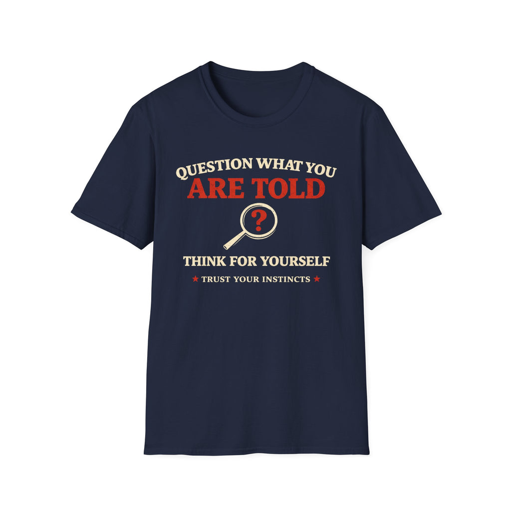Question What You Are Told T-Shirt - Rise And Revolt