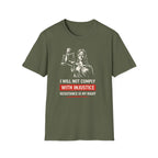 Will Not Comply With Injustice T-Shirt - Rise And Revolt