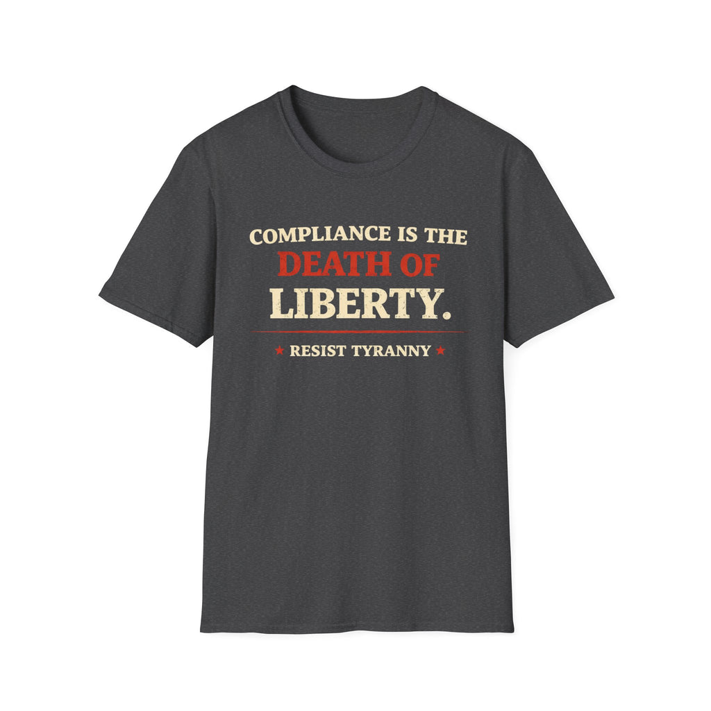 Compliance Is The Death Of Liberty T-Shirt - Rise And Revolt