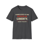 Compliance Is The Death Of Liberty T-Shirt - Rise And Revolt