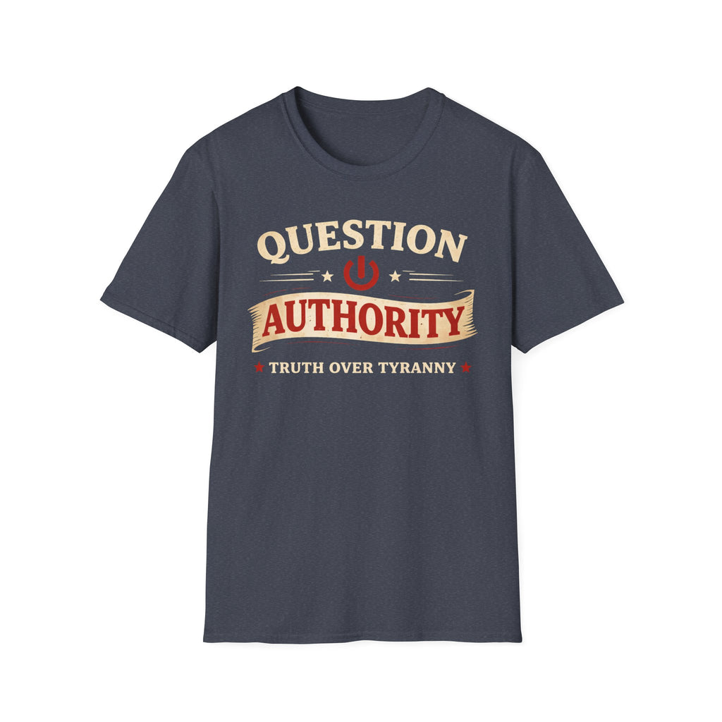 Question Authority Truth Over Tyranny T-Shirt - Rise And Revolt