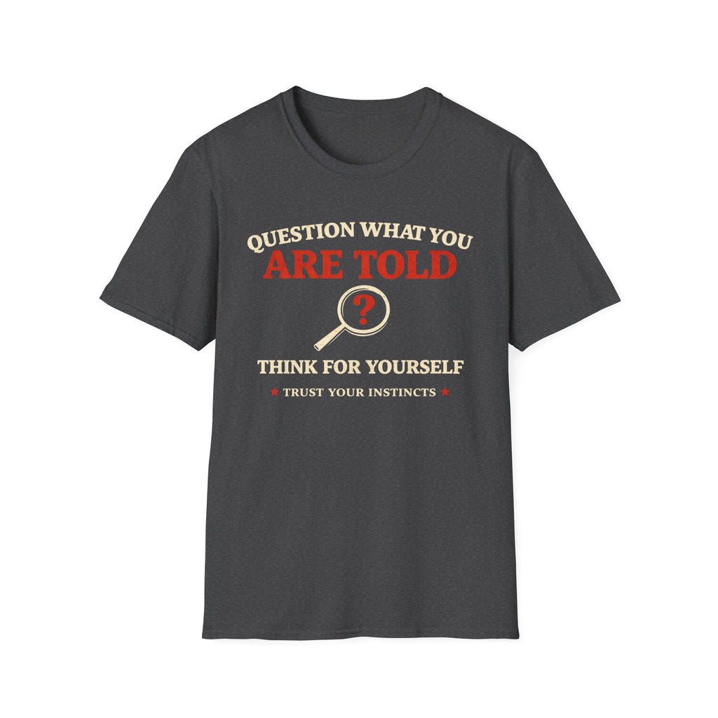 Question What You Are Told T-Shirt - Rise And Revolt