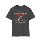 Question What You Are Told T-Shirt - Rise And Revolt