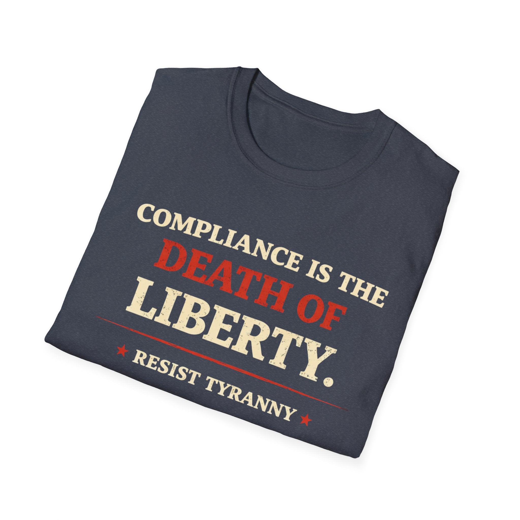 Compliance Is The Death Of Liberty T-Shirt - Rise And Revolt