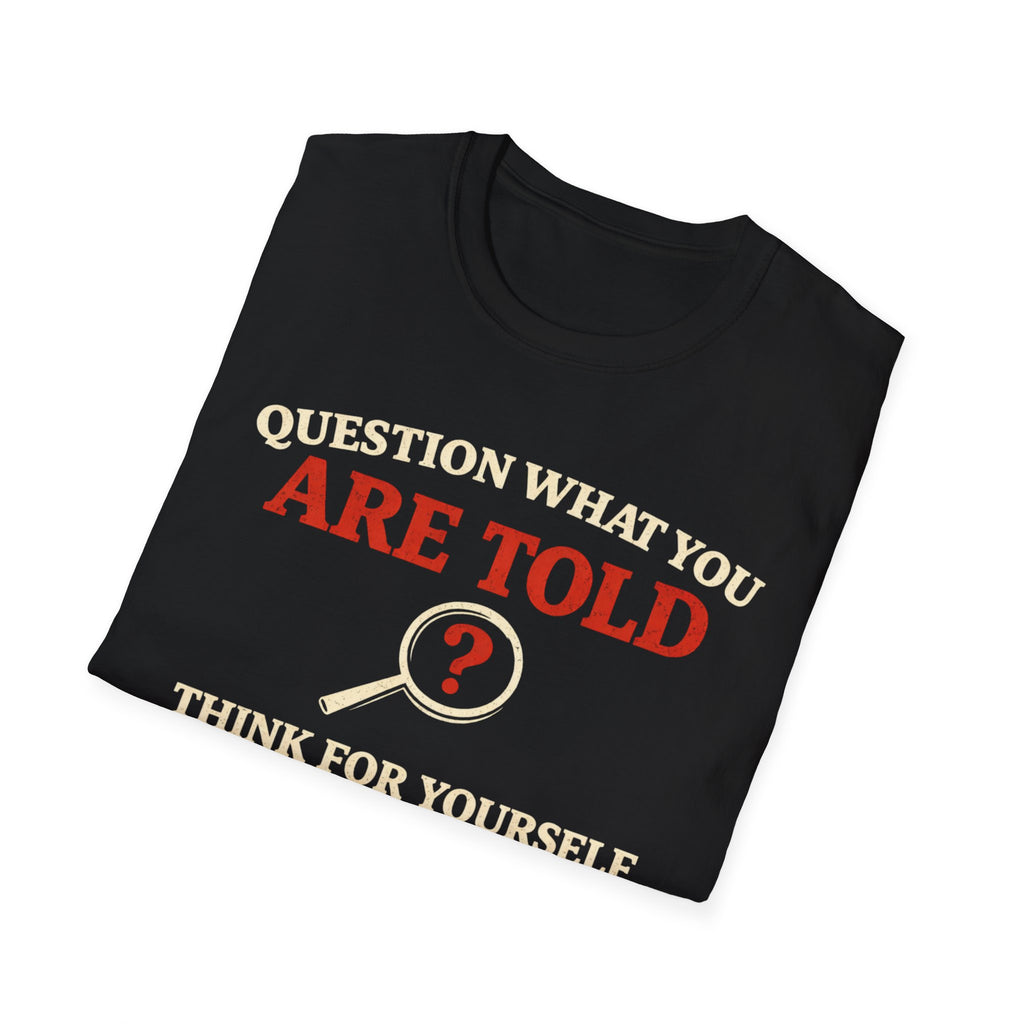 Question What You Are Told T-Shirt - Rise And Revolt