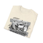 Question Everything T-Shirt - Rise And Revolt