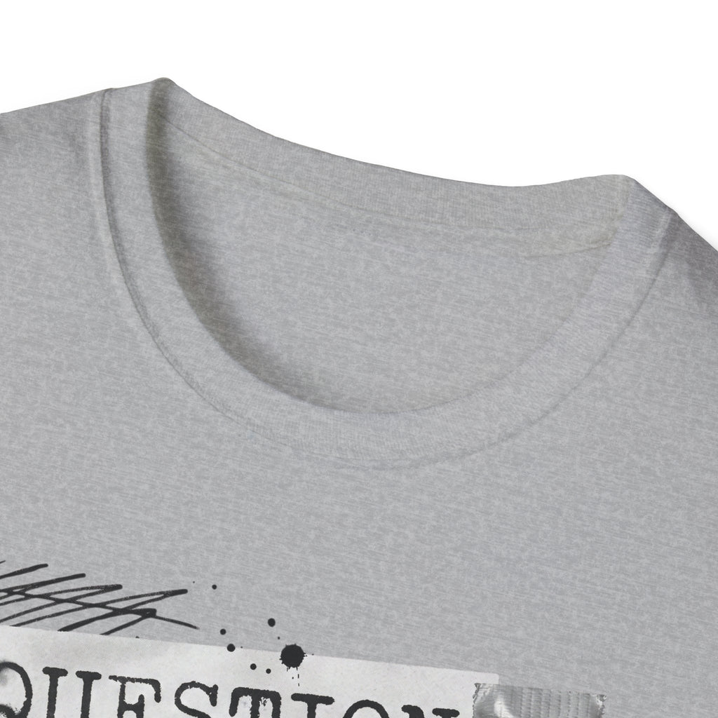 Question Everything T-Shirt - Rise And Revolt
