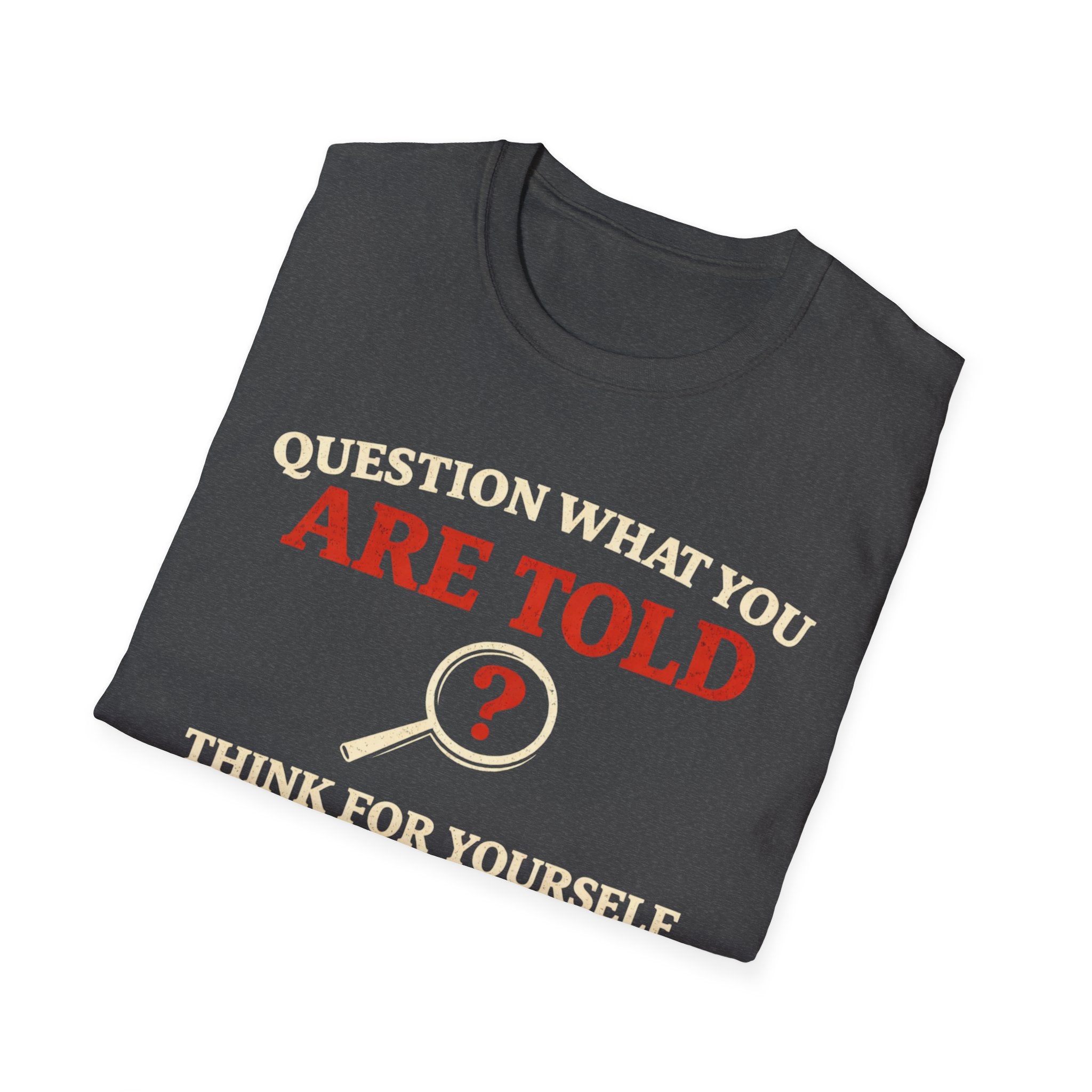 Question What You Are Told T-Shirt - Rise And Revolt
