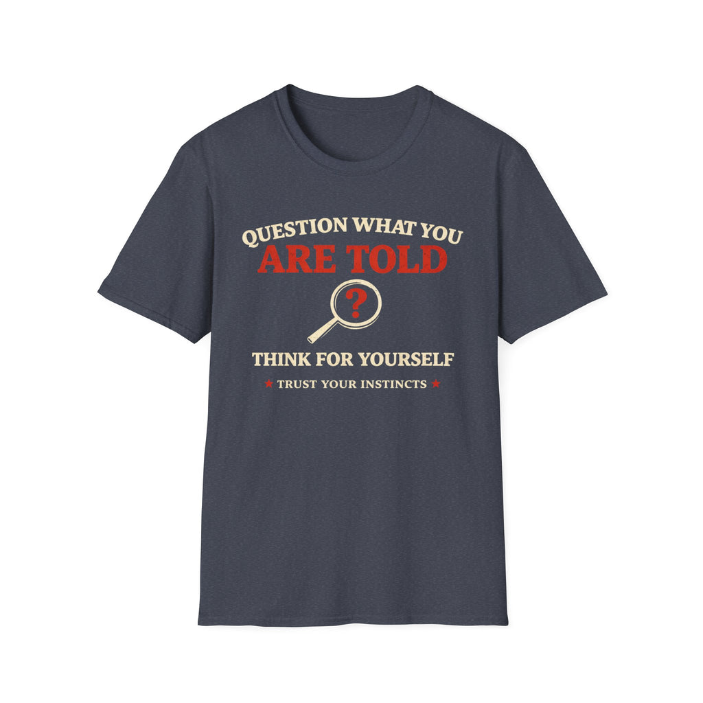 Question What You Are Told T-Shirt - Rise And Revolt