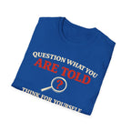 Question What You Are Told T-Shirt - Rise And Revolt
