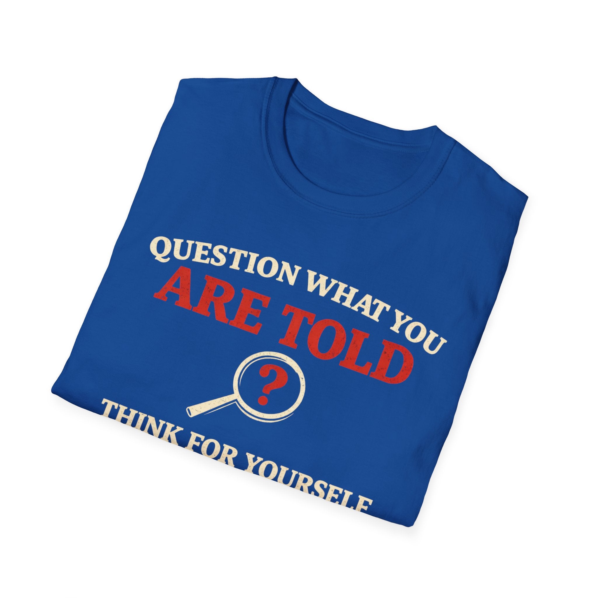 Question What You Are Told T-Shirt - Rise And Revolt