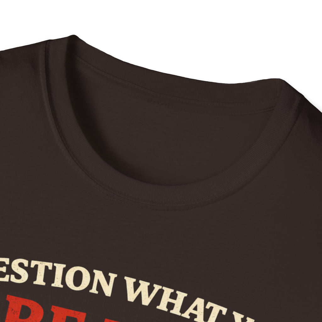 Question What You Are Told T-Shirt - Rise And Revolt