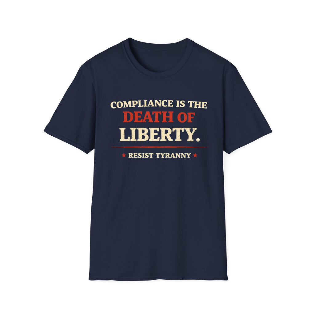 Compliance Is The Death Of Liberty T-Shirt - Rise And Revolt