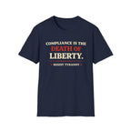 Compliance Is The Death Of Liberty T-Shirt - Rise And Revolt