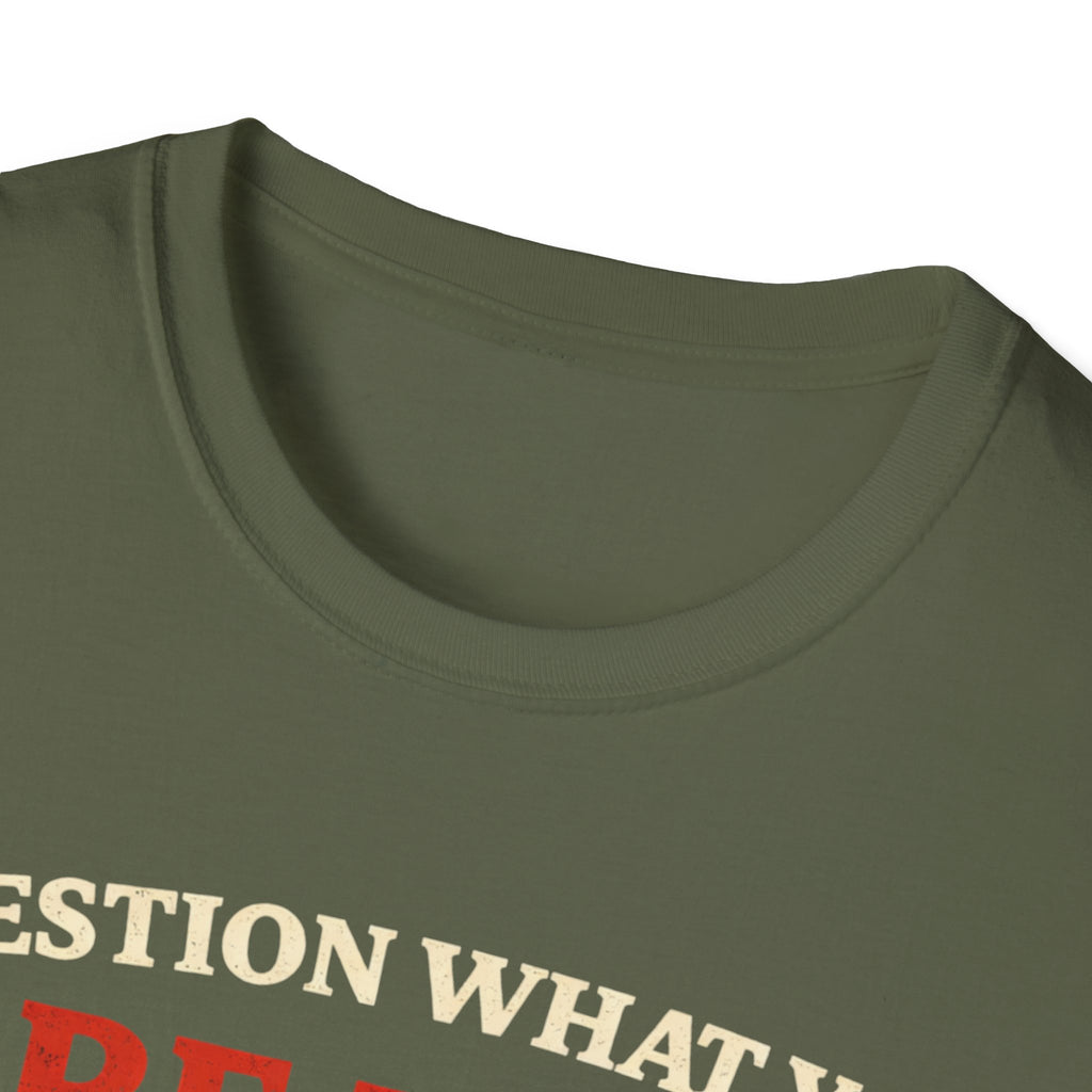 Question What You Are Told T-Shirt - Rise And Revolt