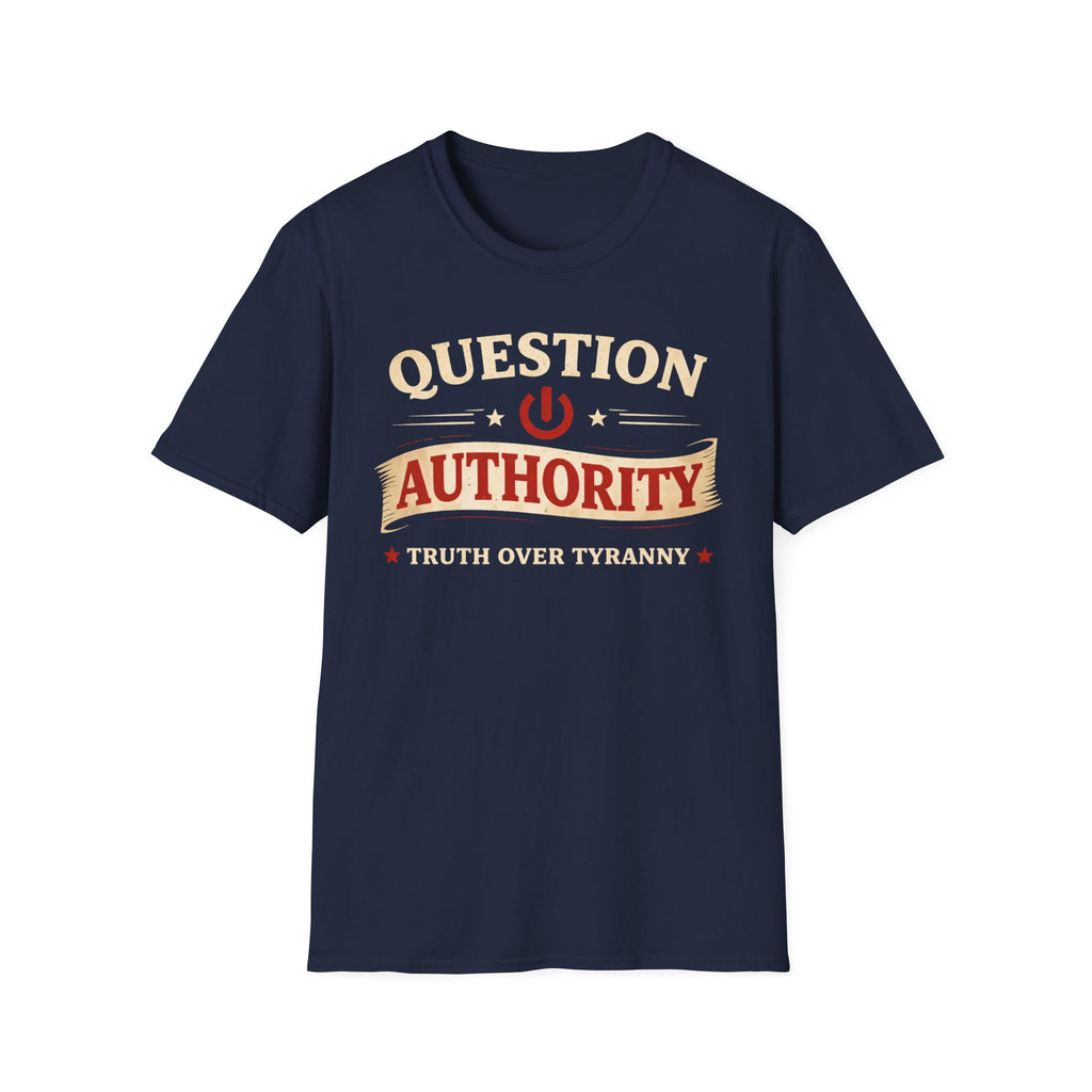 Question Authority Truth Over Tyranny T-Shirt - Rise And Revolt