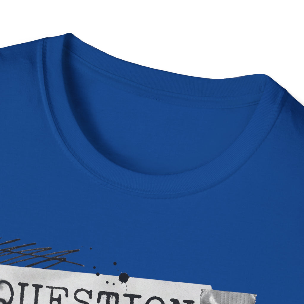 Question Everything T-Shirt - Rise And Revolt