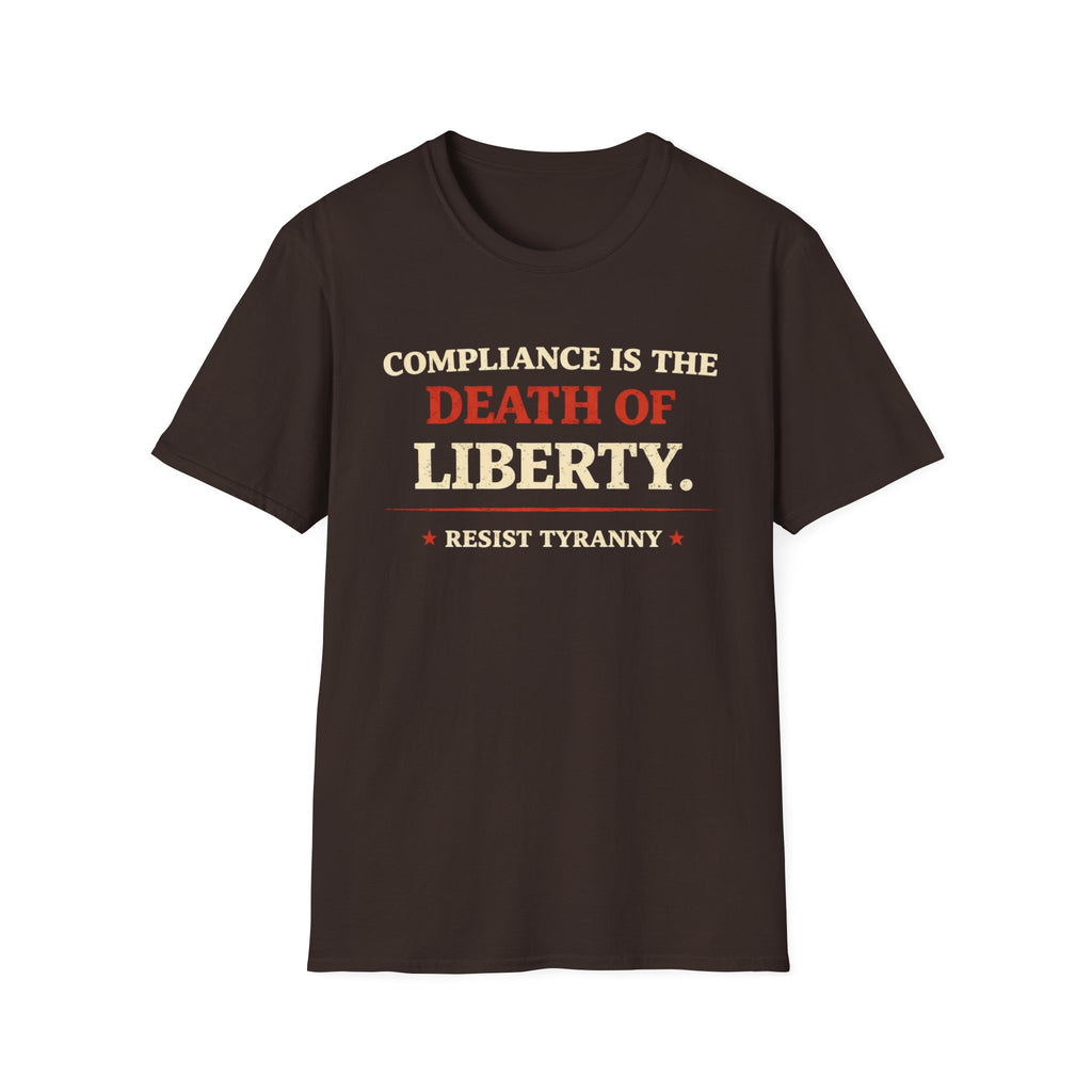 Compliance Is The Death Of Liberty T-Shirt - Rise And Revolt