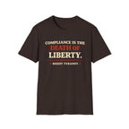 Compliance Is The Death Of Liberty T-Shirt - Rise And Revolt
