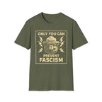 Only You Can Prevent Fascism T-Shirt - Stand Up Against Oppression - Rise And Revolt