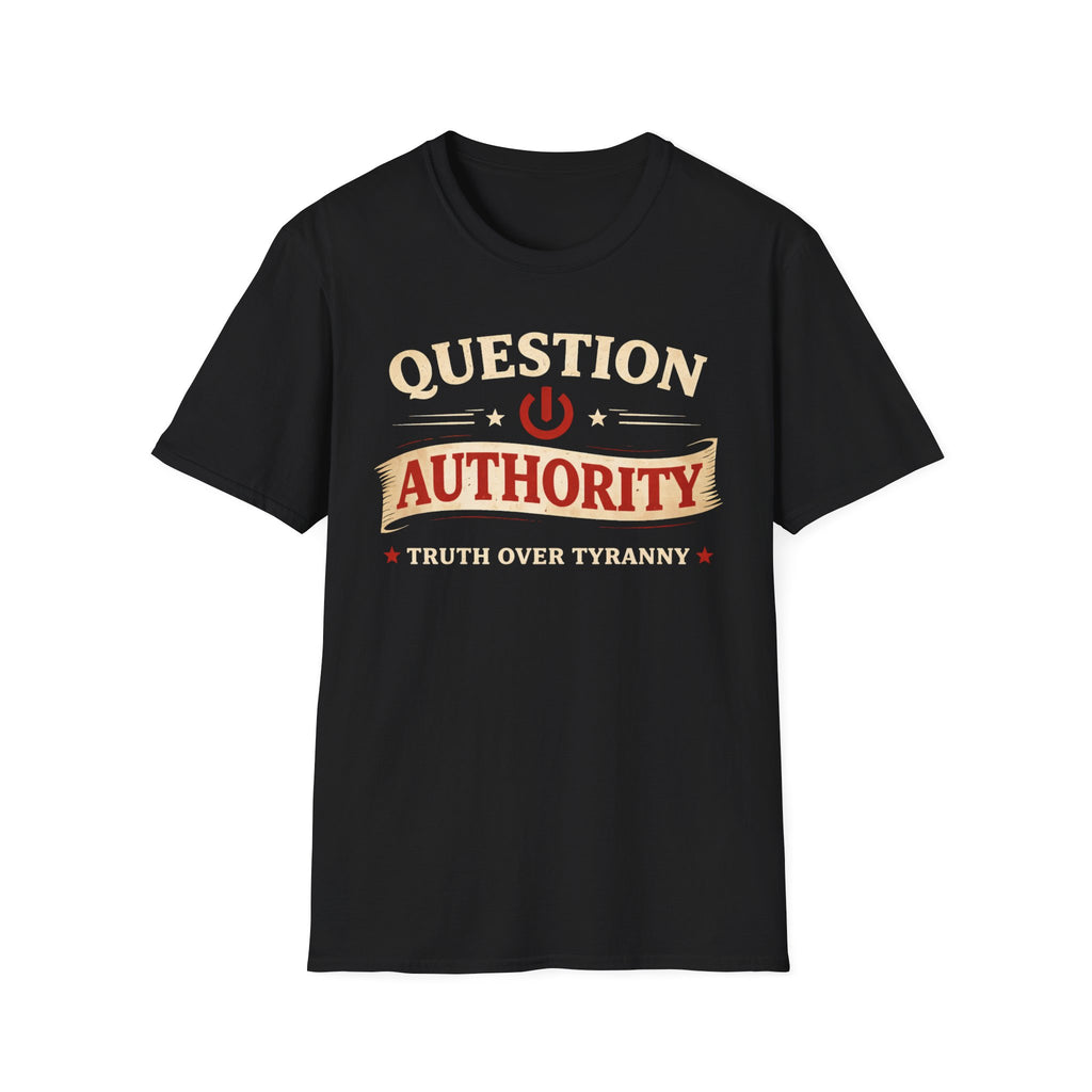 Question Authority Truth Over Tyranny T-Shirt - Rise And Revolt